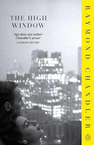 The High Window: Raymond Chandler (Phillip Marlowe)