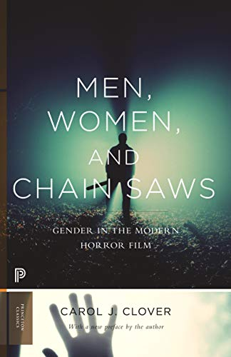 Men, Women, and Chain Saws: Gender in the Modern Horror Film (Princeton Classics): Gender in the Modern Horror Film - Updated Edition: 15