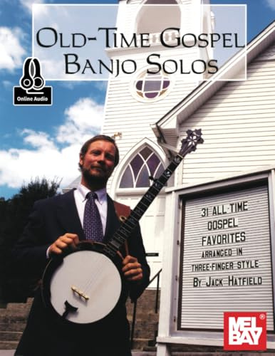 Old-Time Gospel Banjo Solos: 31 All-Time Gospel Favorites Arranged in Three-Finger Style