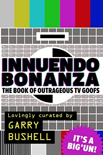 Innuendo Bonanza!: The Book of Outrageous TV Goofs