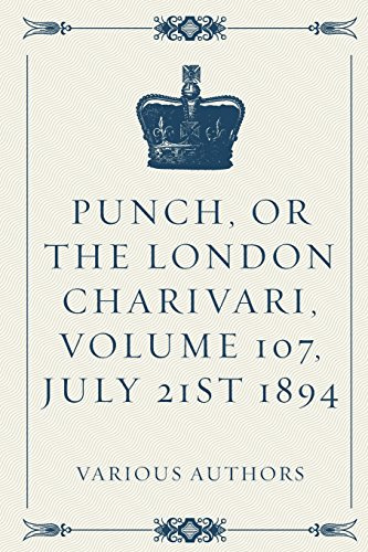 Punch, or the London Charivari, Volume 107, July 21st 1894