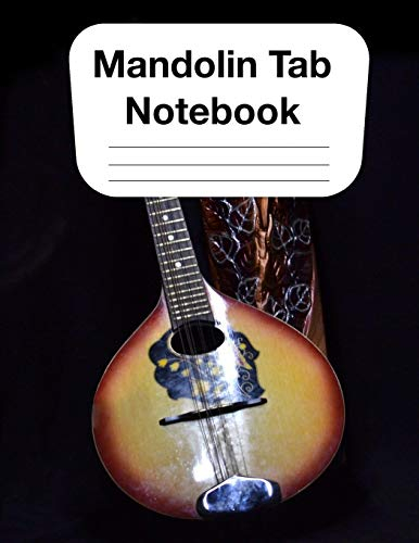 Mandolin Tab Notebook: Chord and Tablature Staff Music Paper for Mandolin Players, Bluegrass Players, Musicians, Teachers and Students (8.5x11 - 120 Pages) (Mandolin Tablature)
