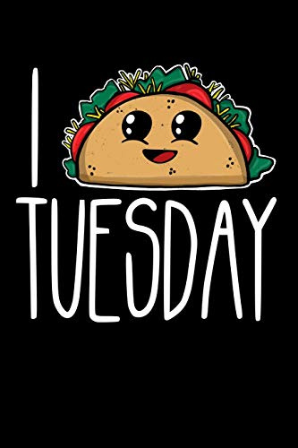 I Taco Tuesday: A Journal for People Who Love Tacos on Tuesdays