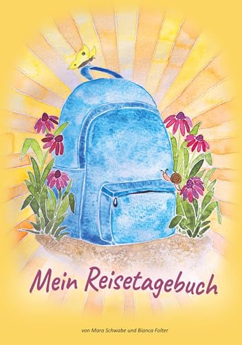 Mein Reise-Tagebuch: von Mara Schwabe und Bianca Folter