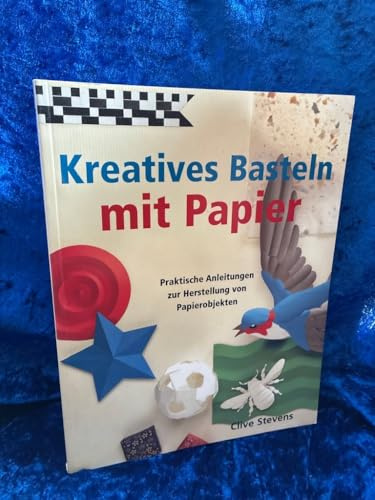Kreatives Basteln mit Papier. Praktische Anleitungen zur Herstellung von Papierobjekten
