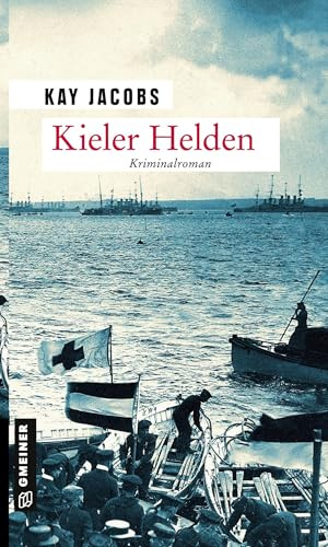 Kieler Helden: Kriminalroman (Zeitgeschichtliche Kriminalromane im GMEINER-Verlag) (Kriminalobersekretär Josef Rosenbaum)
