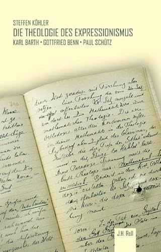 Die Theologie des Expressionismus: Karl Barth - Gottfried Benn - Paul Schütz