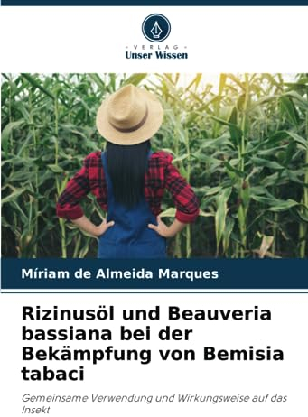 Rizinusöl und Beauveria bassiana bei der Bekämpfung von Bemisia tabaci: Gemeinsame Verwendung und Wirkungsweise auf das Insekt