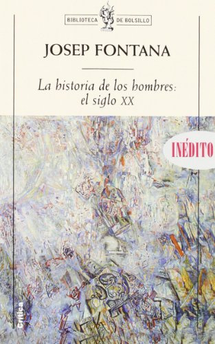 La historia de los hombres: el siglo xx: 1 (Biblioteca de Bolsillo)