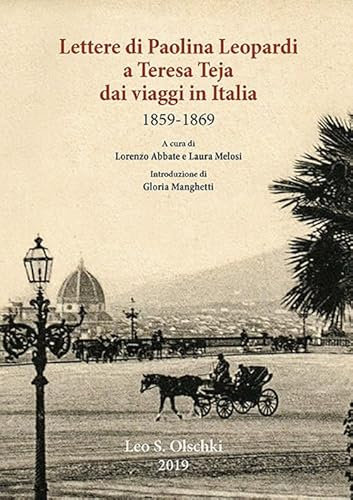 Lettere di Paolina Leopardi a Teresa Teja dai viaggi in Italia (1859-1869) (Gabinetto Scientifico Letterario G.P. Vieusseux. Studi)