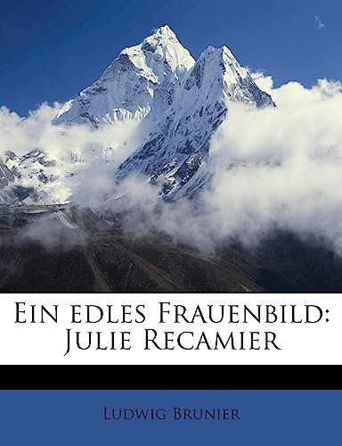 Ein edles Frauenbild: Julie Recamier (German Edition)