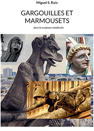 Gargouilles et marmousets: dans la sculpture médiévale