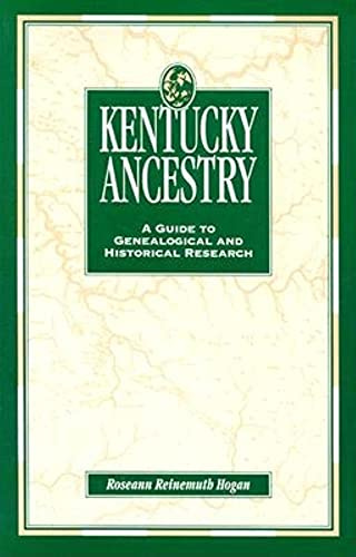 Kentucky Ancestry: A Guide to Genealogical and Historical Research