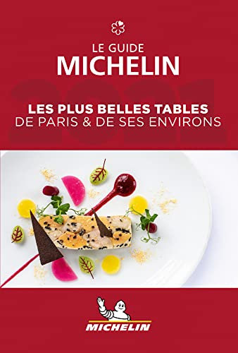 Les plus belles tables de Paris & ses environs - The MICHELIN Guide 2021: The Guide Michelin (Michelin Hotel & Restaurant Guides)