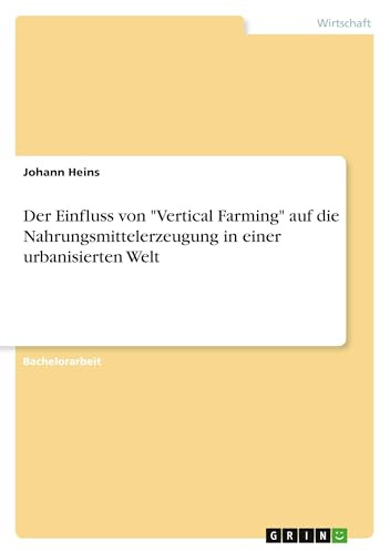 Der Einfluss von Vertical Farming auf die Nahrungsmittelerzeugung in einer urbanisierten Welt