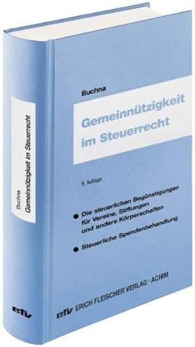 Gemeinnützigkeit im Steuerrecht: Die steuerlichen Begünstigungen für Vereine, Stiftungen und andere Körperschaften - steuerliche Spendenbehandlung (Praxis-Ratgeber: Sonderbände)