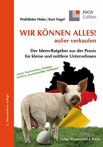 WIR KÖNNEN ALLES! außer verkaufen.: Der Ideen-Ratgeber aus der Praxis für kleine und mittlere Unternehmen. (RKW-Edition)