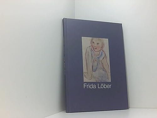 Frida Löber - Malen, zeichnen, gestalten: Zwischen Leben und Kunst (roese edition)