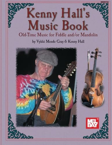 Kenny Hall's Music Book: Old Time Music - Fiddle & Mandolin: Old Time Music for Fiddle and/or Mandolin