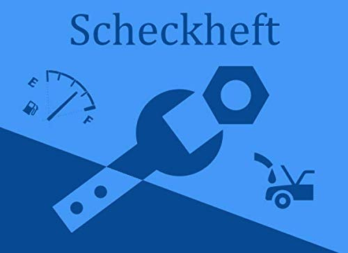 Scheckheft: Bordbuch / Wartungsheft / Werkstattbuch / Protokoll / Tankheft für alle Fahrzeuge. Für Reparaturen, Tankstopps etc