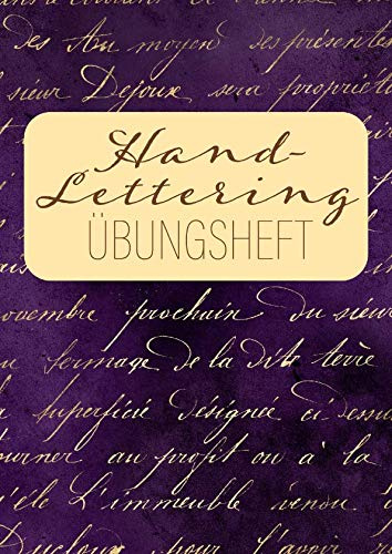 Hand-Lettering ÜBUNGSHEFT: Handlettering Übungsheft. Kalligraphie-Papier zum Üben der kreativen Schönschrift von Buchstaben. Lila Cover mit Vintage Schrift.