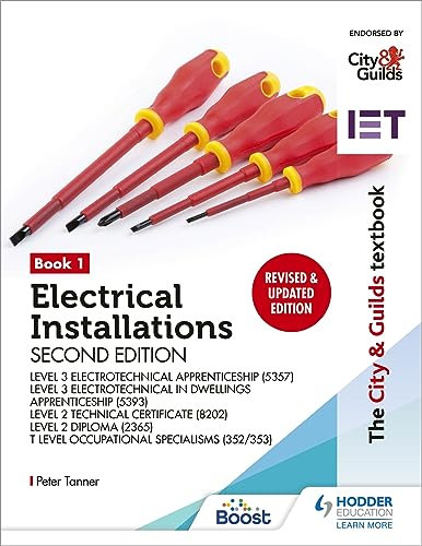 The City & Guilds Textbook: Book 1 Electrical Installations, Second Edition: For the Level 3 Apprenticeships (5357 and 5393), Level 2 Technical ... & ... & T Level Occupational Specialisms (352/353)