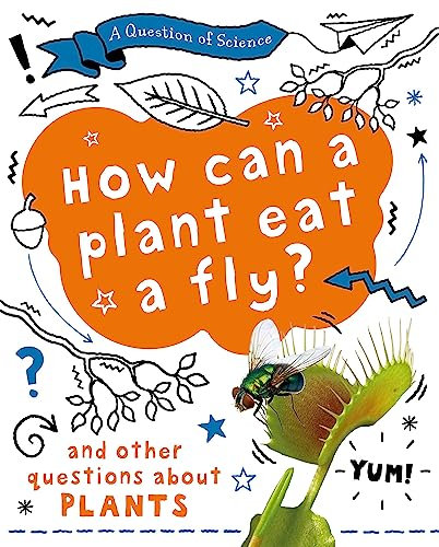 A Question of Science: How can a plant eat a fly? And other questions about plants