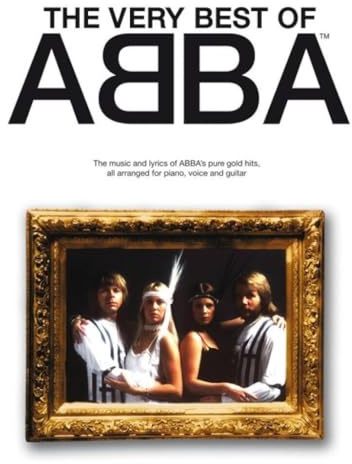 ABBA The Very Best Of | Songbook für Klavier, Gesang und Gitarre | Piano Notenbuch mit klassischen Pop-Hits | Liederbuch mit Mamma Mia, Dancing Queen, Waterloo, The Winner Takes It All