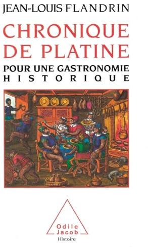 Chronical of the Table: For a Historical Gastronomy / Chronique de Platine: Pour une gastronomie historique (French Edition)