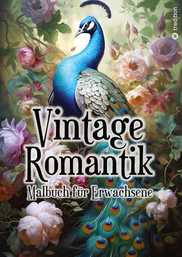 Malbuch für Erwachsene Vintage Romantik - Entspannung und Achtsamkeit: Jugendstil, Art Deco, Viktorianische Zeit, Nostalgie, Shabby Chic, Retro Stil