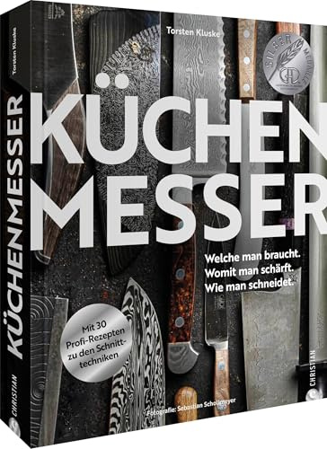 Küchenmesser: Welche man braucht. Womit man schärft. Wie man schneidet. Mit 40 Rezepten vom Profi.