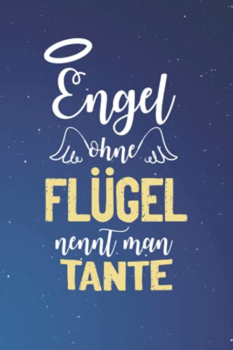 Engel Ohne Flügel Nennt Man Tante: A5 Liniertes • Notebook • Notizbuch • Taschenbuch • Journal • Tagebuch - Ein lustiges Geschenk für Freunde oder die Familie und die beste Tante der Welt