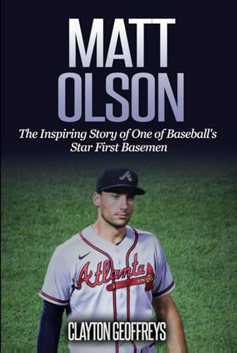 Matt Olson: The Inspiring Story of One of Baseball's Star First Basemen (Baseball Biography Books)