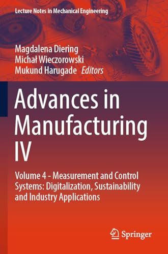 Advances in Manufacturing IV: Volume 4 - Measurement and Control Systems: Digitalization, Sustainability and Industry Applications