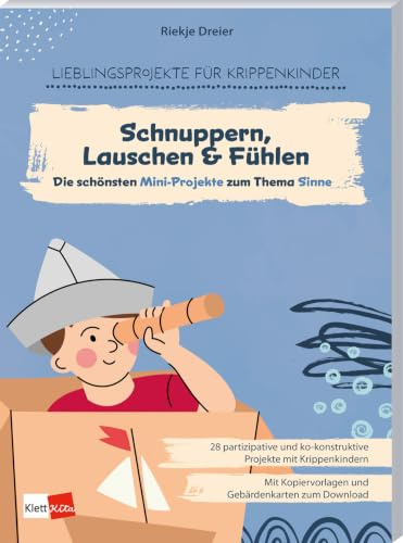 Die schönsten Mini-Projekte zum Thema Sinne: Schnuppern, Lauschen & Fühlen (Lieblingsprojekte für Krippenkinder)