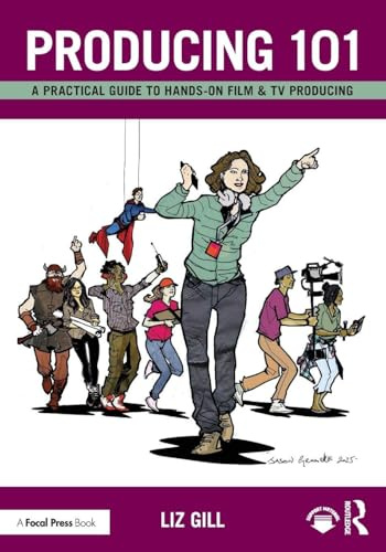 Producing 101: A Practical Guide to Hands-On Film & TV Producing
