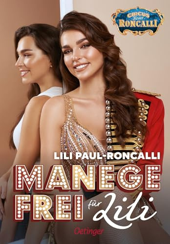 Manege frei für Lili: Mutmach-Buch für Kinder ab 10 Jahren von der Let's Dance-Gewinnerin und Circus-Theater Roncalli-Artistin