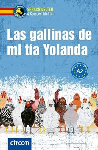 Las gallinas de mi tía Yolanda: Spanisch A2 (Compact Sprachwelten Kurzgeschichten)