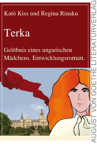 Terka: Gelöbnis eines ungarischen Mädchens. Entwicklungsroman.