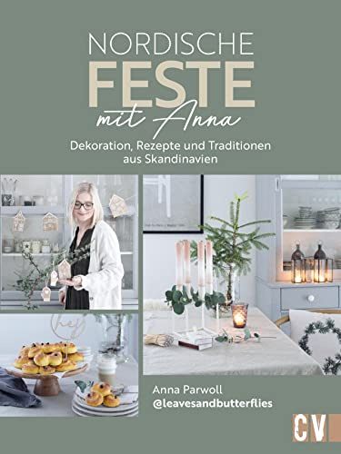 DIY Scandi-Style – Nordische Feste mit Anna: Deko-Ideen, Rezepte und Traditionen aus Skandinavien. Feste feiern im Scandi Chic Stil.
