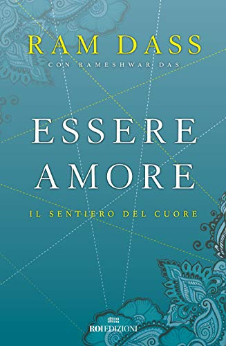 Essere amore. Il sentiero del cuore (Semi di luce)