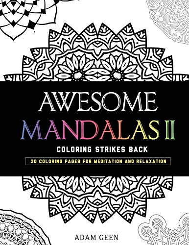 Awesome Mandalas II: Coloring Strikes Back (Stress Relieving Patterns, Band 2)