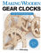 Making Wooden Gear Clocks: 6 Cool Contraptions That Really Keep Time (Fox Chapel Publishing) Step-by-Step Projects for Handmade Clocks, from Beginner to Advanced; Includes Full-Size Pattern Pack