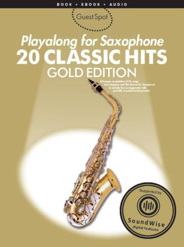 Guest Spot - 20 Classic Hits Playalong for Alto Saxophone, Gold Edition: With Download für Alt-Saxophon