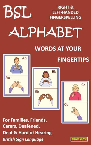 BSL ALPHABET - Words at Your Fingertips: British Sign Language Right & Left-Handed Fingerspelling (LET'S SIGN)