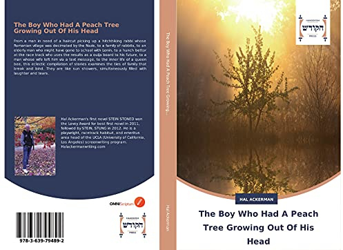 The Boy Who Had A Peach Tree Growing Out Of His Head: ... And Other Natural Phenomena (Collected Stories)