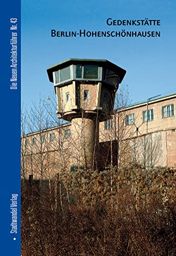 Gedenkstätte Hohenschönhausen Berlin (Die Neuen Architekturführer, Band 43)