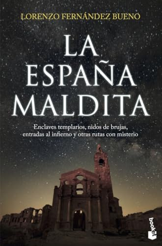 La España maldita: Enclaves templarios, nidos de brujas, entradas al infierno y otras rutas con misterio (Enigmas y Misterios)
