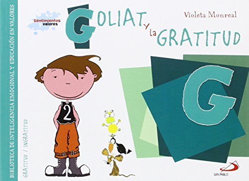 Goliat y la gratitud: Biblioteca de inteligencia emocional y educación en valores (Sentimientos y valores)