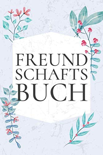 Freundschaftsbuch: Poesiealbum und Freundebuch für Erwachsene - Geeignet für Männer und Frauen - Erinnerungsbuch und lustige Geschenkidee für Kollegen und Freunde